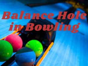 balance hole in bowling