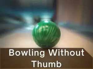 Bowling Without Thumb