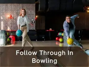 Follow Through In Bowling