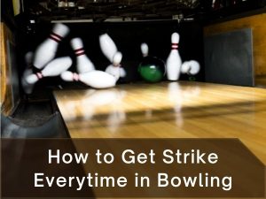 How to Get Strike Every time in Bowling