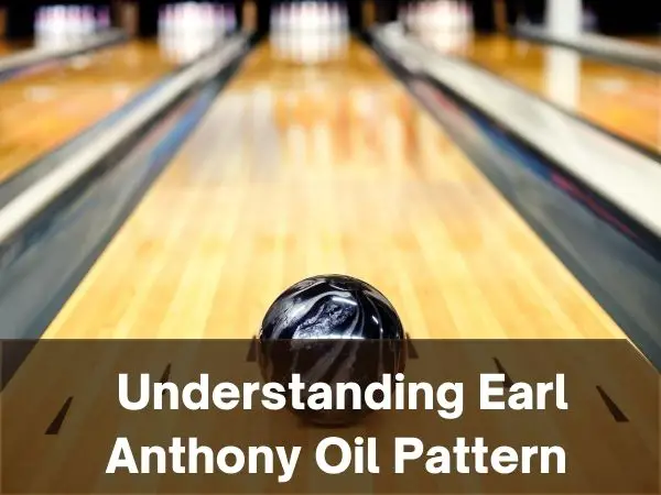 earl anthony oil pattern