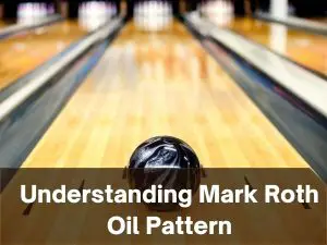 Understanding Mark Roth Oil Pattern