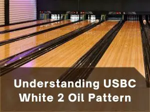 Understanding Usbc White 2 Oil Pattern